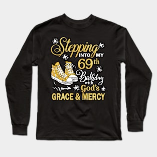 Stepping Into My 69th Birthday With God's Grace & Mercy Bday Long Sleeve T-Shirt